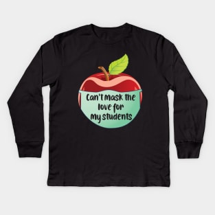 Can't mask the love for my students..teacher's gift Kids Long Sleeve T-Shirt